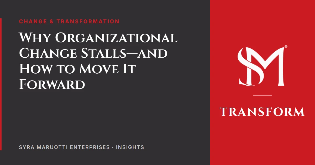 Why Organizational Change Stalls—and How to Move It Forward