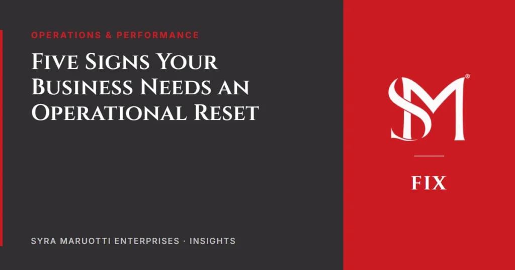 Five Signs Your Business Needs an Operational Reset — Syra Maruotti Enterprises Insights